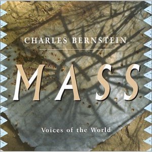 412DK0VWVHL._SL500_AA300_ The CD cover of Charles Bernstein's 1999 composition "Mass: Voices of the World"